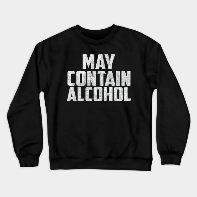 May contain alcohol Crewneck Sweatshirt by SamaraIvory